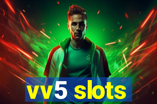 vv5 slots