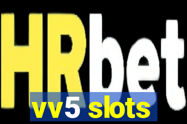 vv5 slots
