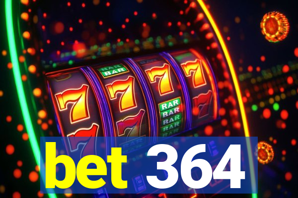 bet 364