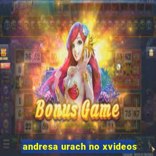 andresa urach no xvideos