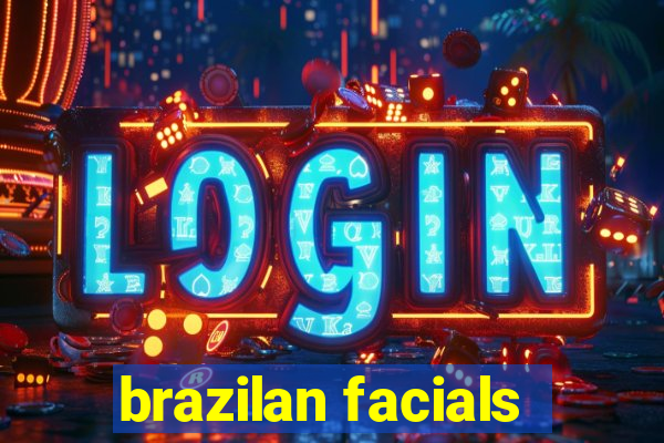 brazilan facials