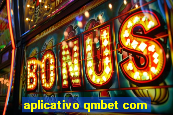 aplicativo qmbet com