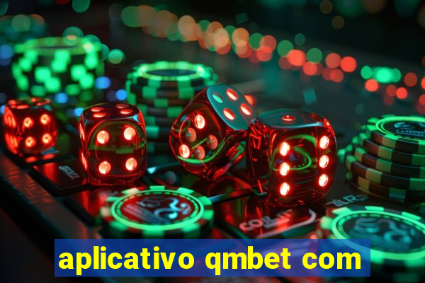 aplicativo qmbet com