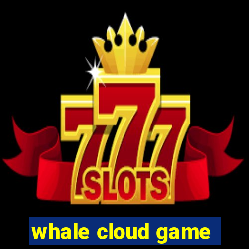 whale cloud game