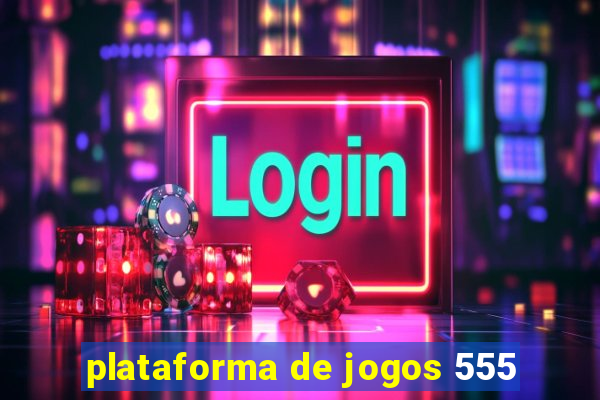 plataforma de jogos 555