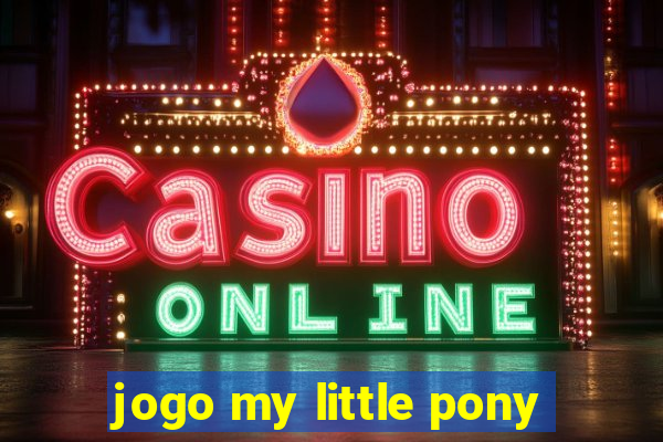 jogo my little pony