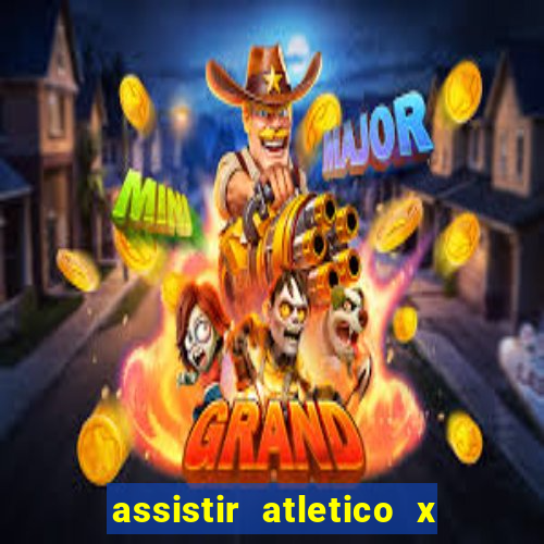 assistir atletico x botafogo ao vivo hd