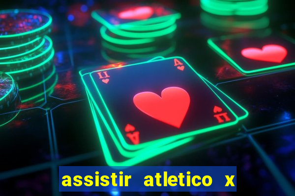assistir atletico x botafogo ao vivo hd