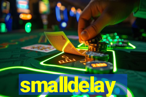 smalldelay