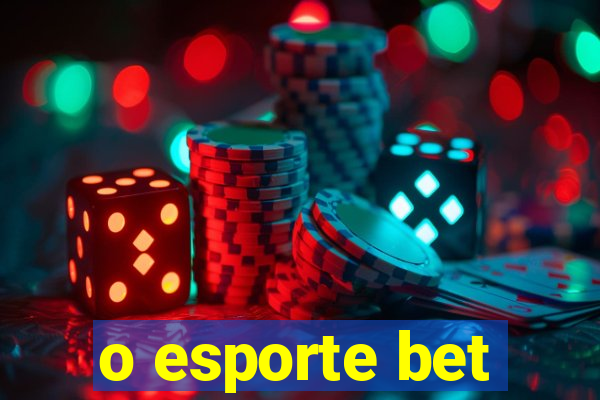 o esporte bet