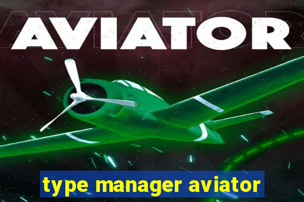 type manager aviator