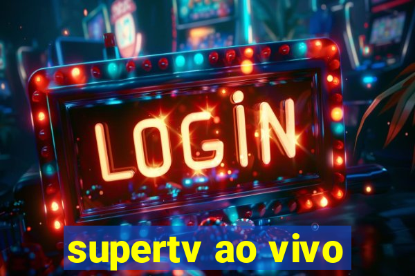 supertv ao vivo