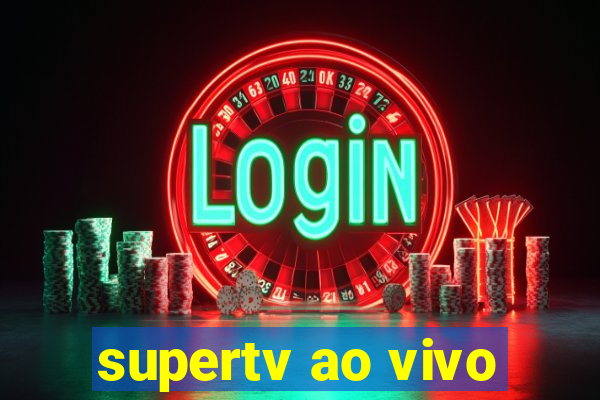 supertv ao vivo