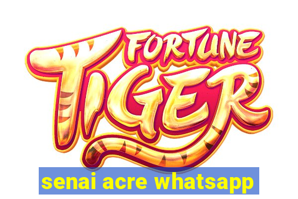 senai acre whatsapp