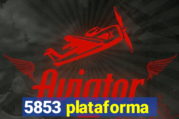 5853 plataforma
