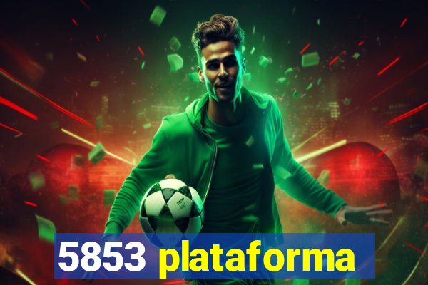 5853 plataforma