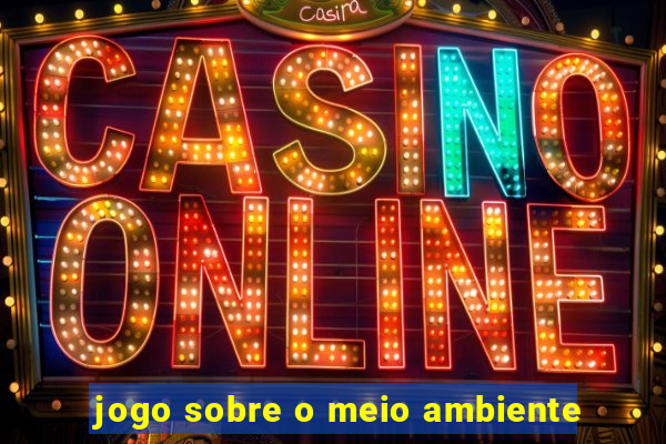 jogo sobre o meio ambiente