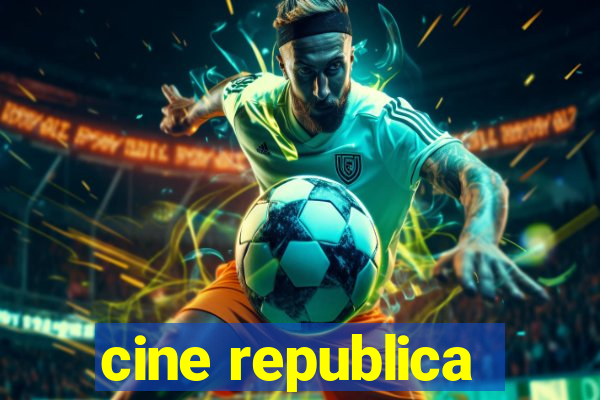 cine republica