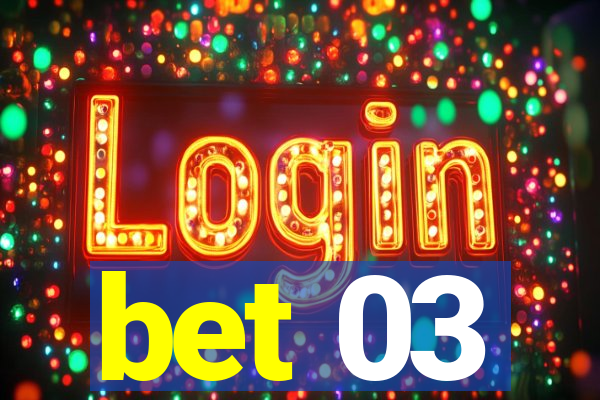 bet 03