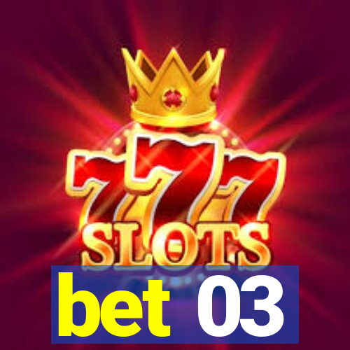 bet 03