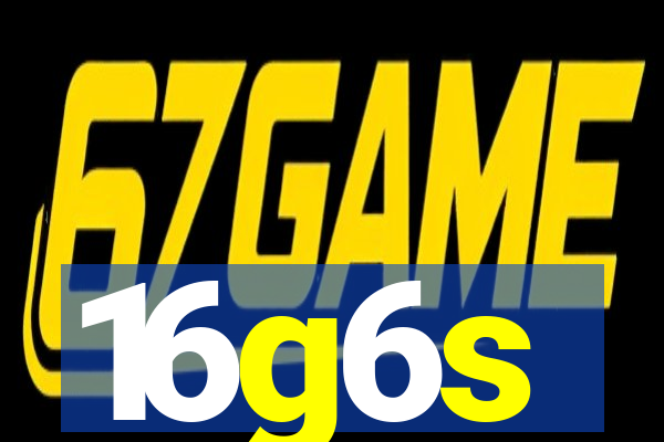 16g6s