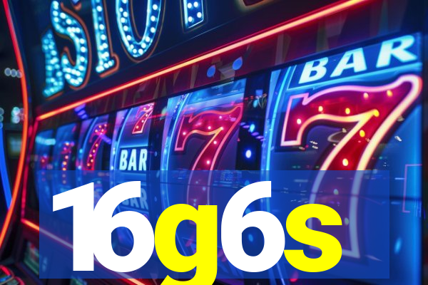 16g6s