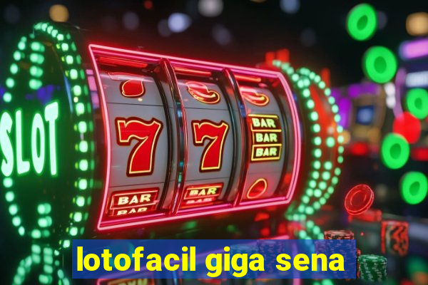 lotofacil giga sena