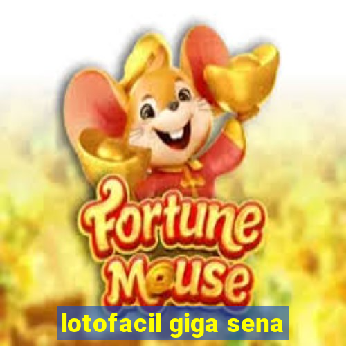 lotofacil giga sena