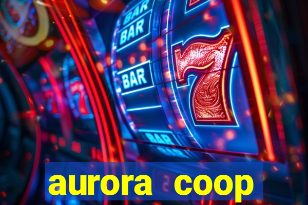 aurora coop trabalhe conosco