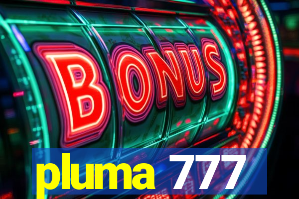 pluma 777