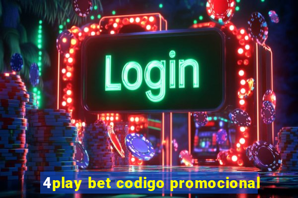 4play bet codigo promocional
