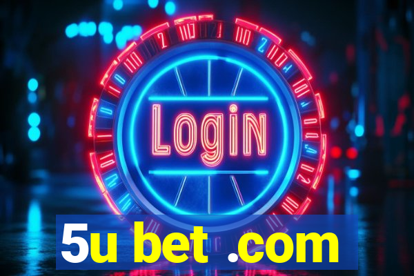 5u bet .com