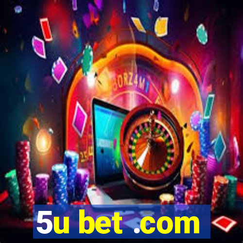 5u bet .com