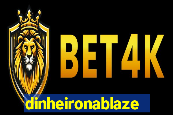 dinheironablaze