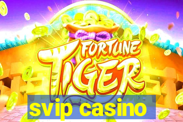svip casino