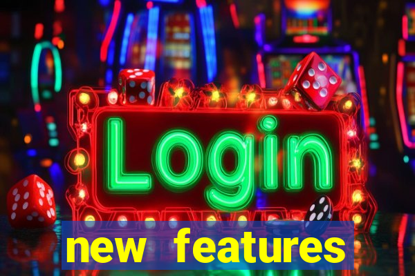 new features significado na bet365