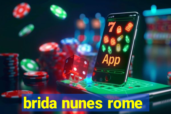 brida nunes rome