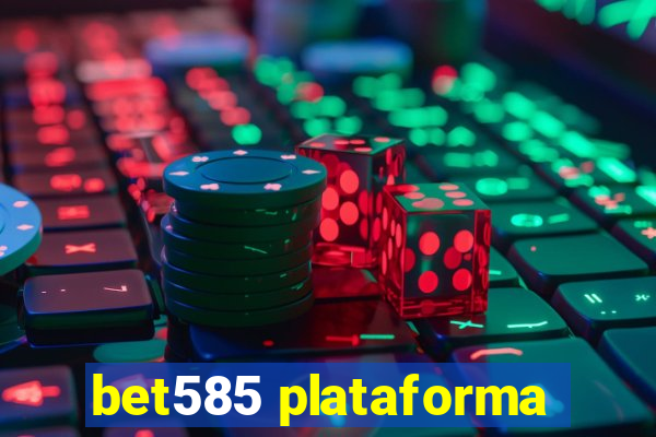 bet585 plataforma