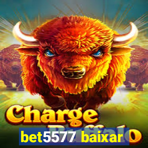 bet5577 baixar