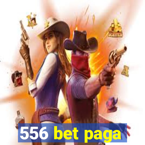 556 bet paga