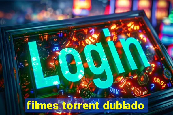filmes torrent dublado