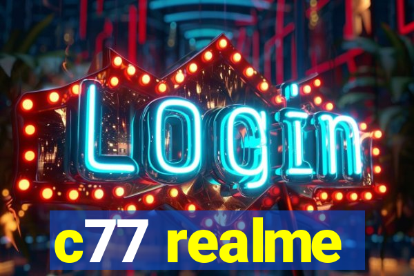 c77 realme