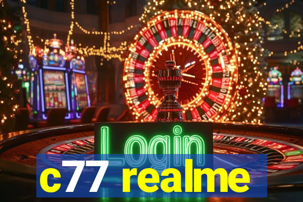 c77 realme