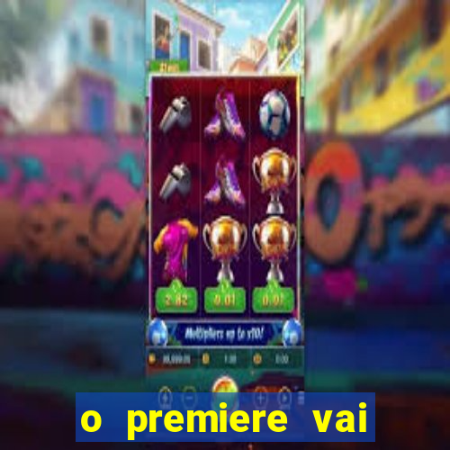 o premiere vai transmitir o jogo do flamengo hoje