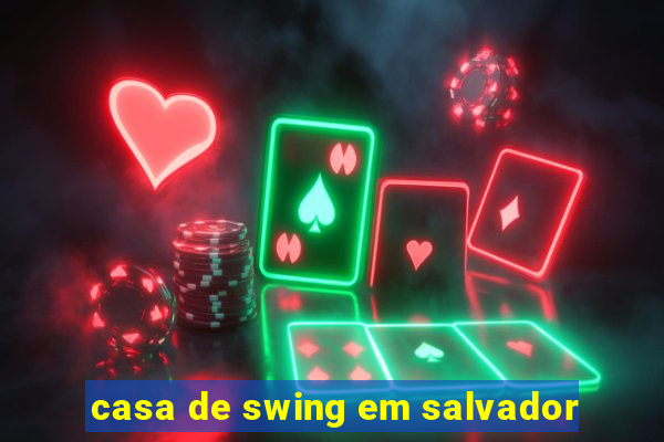 casa de swing em salvador