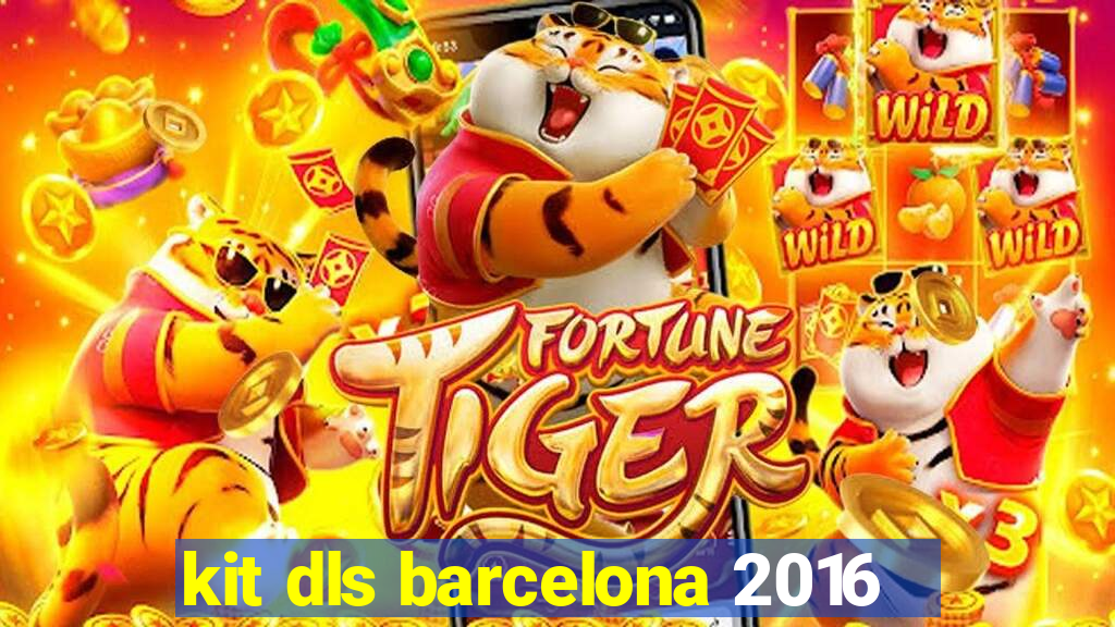 kit dls barcelona 2016