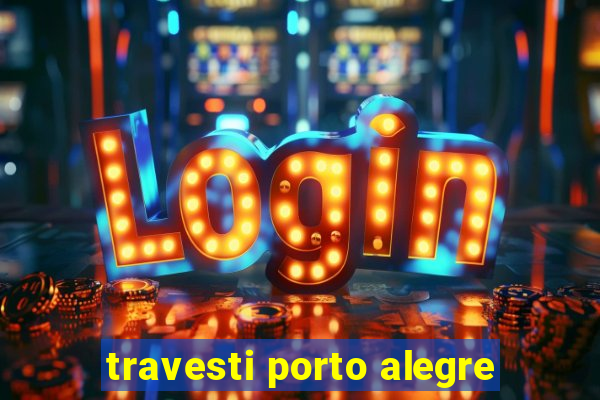 travesti porto alegre