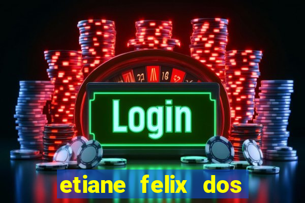 etiane felix dos santos pelada