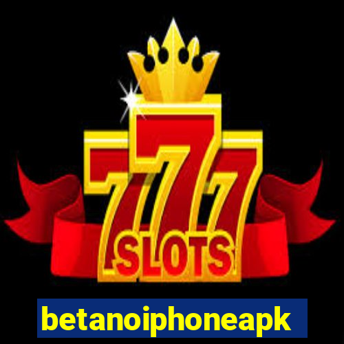 betanoiphoneapk