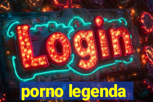 porno legenda